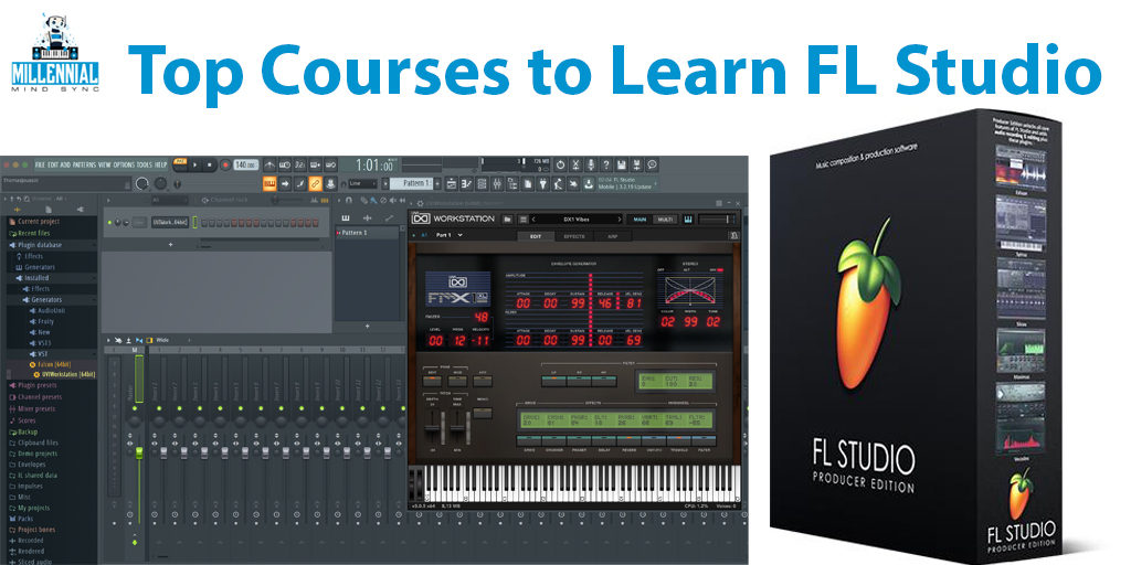 The top courses to learn FL Studio 20 | Millennial Mind Sync